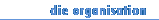 die organisation
